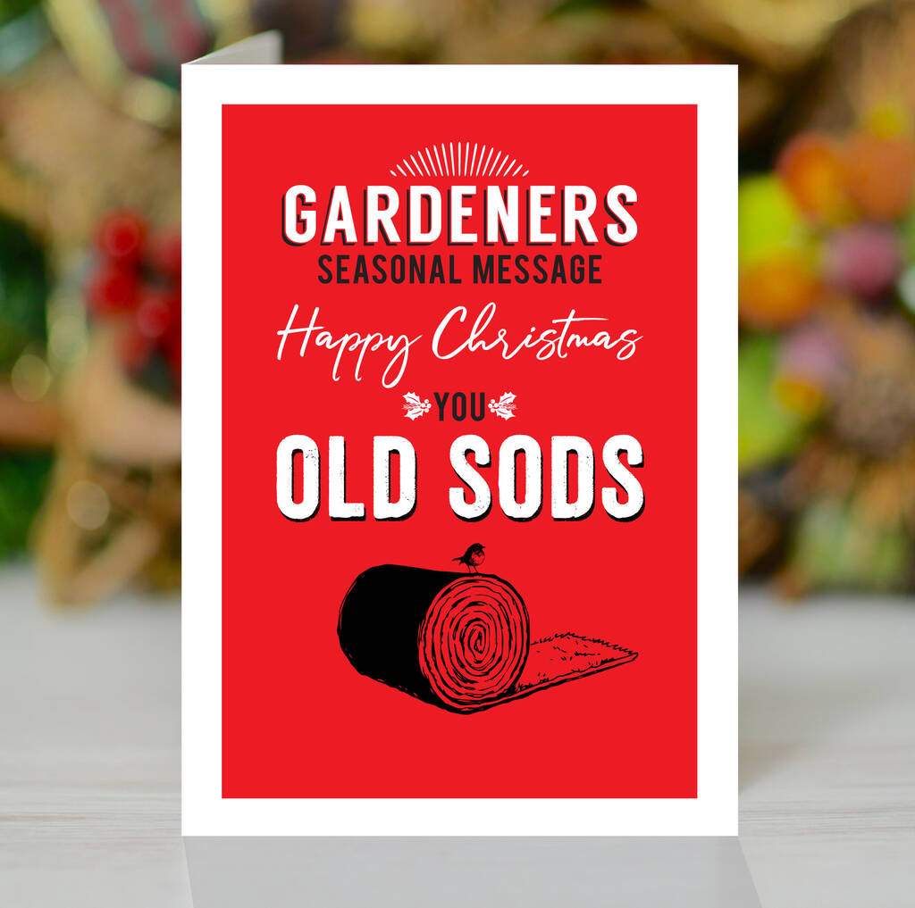 Happy Christmas You Old Sods, Funny Gardeners Card
