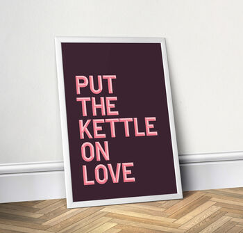 Put The Kettle On Love, Colourful Kitchen Print, 2 of 8