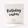 Personalised Birthday Wishes Card, thumbnail 1 of 3