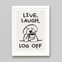 'Live, Laugh, Log Off' Print, thumbnail 4 of 4