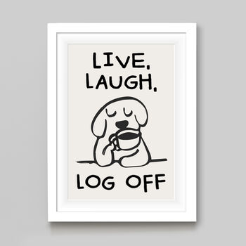 'Live, Laugh, Log Off' Print, 4 of 4