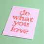 Do What You Love Positive A5 Print, thumbnail 2 of 2