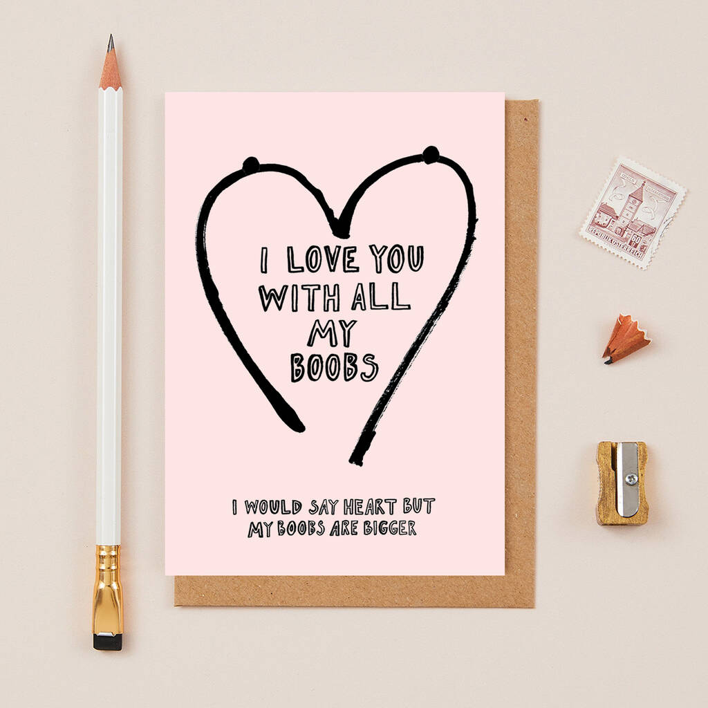 I Love You With All Of My Boobs: Funny Valentines Day Cards
