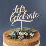 'Lets Celebrate' Personalised Wooden Cake Topper, thumbnail 2 of 4