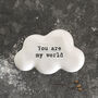 You Are My World Porcelain Keepsake Cloud, thumbnail 2 of 2