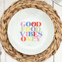 Good Food Vibes Only Plate, thumbnail 1 of 2