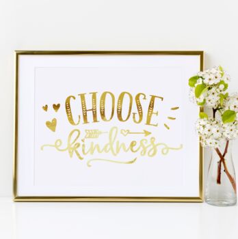 Choose Kindness Foil Print By PRINTS279