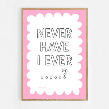 Never Have I Ever…? Print, 6 of 8