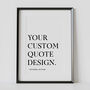 Personalised Quote Print, Your Custom Text, thumbnail 1 of 6