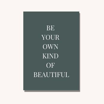 'Be Your Own Kind Of Beautiful' Print, 4 of 8