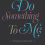 'You Do Something To Me' Personalised Typography Print, thumbnail 2 of 3