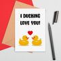 I Ducking Love You Card, thumbnail 1 of 2