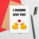 I Ducking Love You Card By Adam Regester Design | notonthehighstreet.com