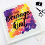 'Have Courage And Be Kind' Modern Cross Stitch Kit, thumbnail 4 of 4