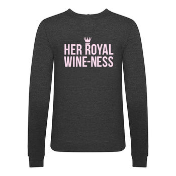 'Her Royal Wine Ness' Funny Wine Sweatshirt, 2 of 4