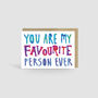 Favourite Person Ever Card, thumbnail 1 of 2