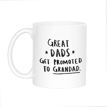 'Great Dads Get Promoted To Grandad' Mug, 12 of 12