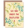 See You Under Mistletoe Christmas Card, thumbnail 1 of 4