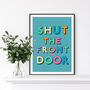 Shut The Front Door Print, thumbnail 2 of 3
