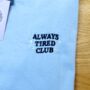 Always Tired Embroidered T Shirt, thumbnail 2 of 5