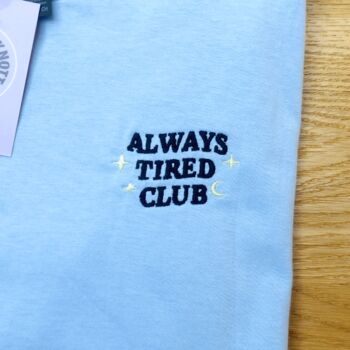 Always Tired Embroidered T Shirt, 2 of 5