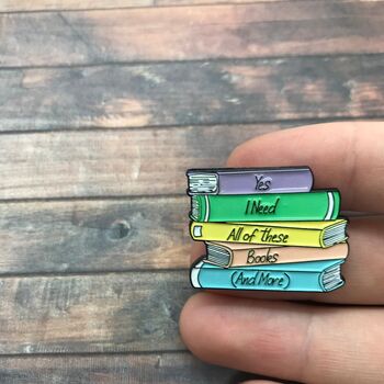 Yes I Need All Of These Books Enamel Pin, 4 of 4