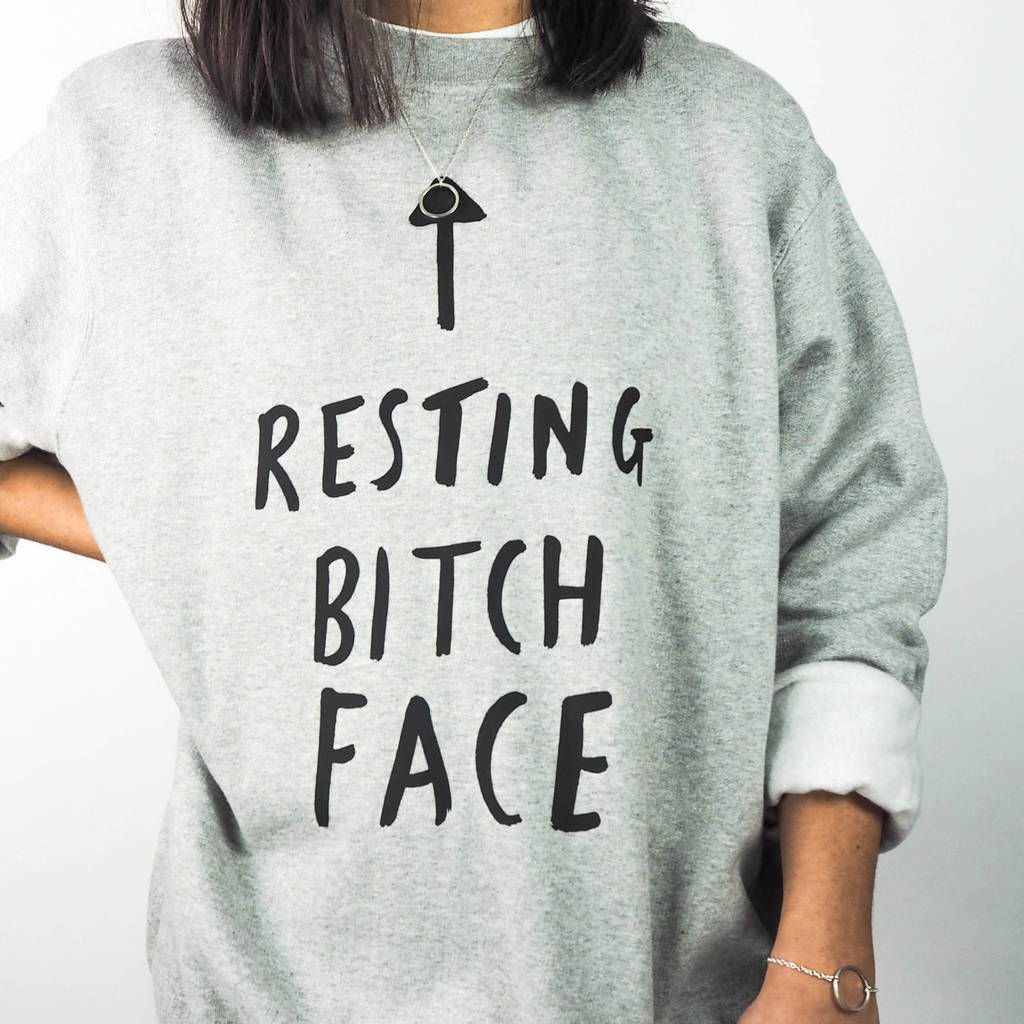 Resting Bitch Face Sweatshirt By Rock On Ruby