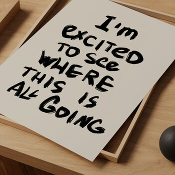 I'm Excited Quote Art Print, 2 of 2