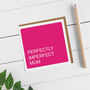 Perfectly Imperfect Mum Badge Card, thumbnail 2 of 4