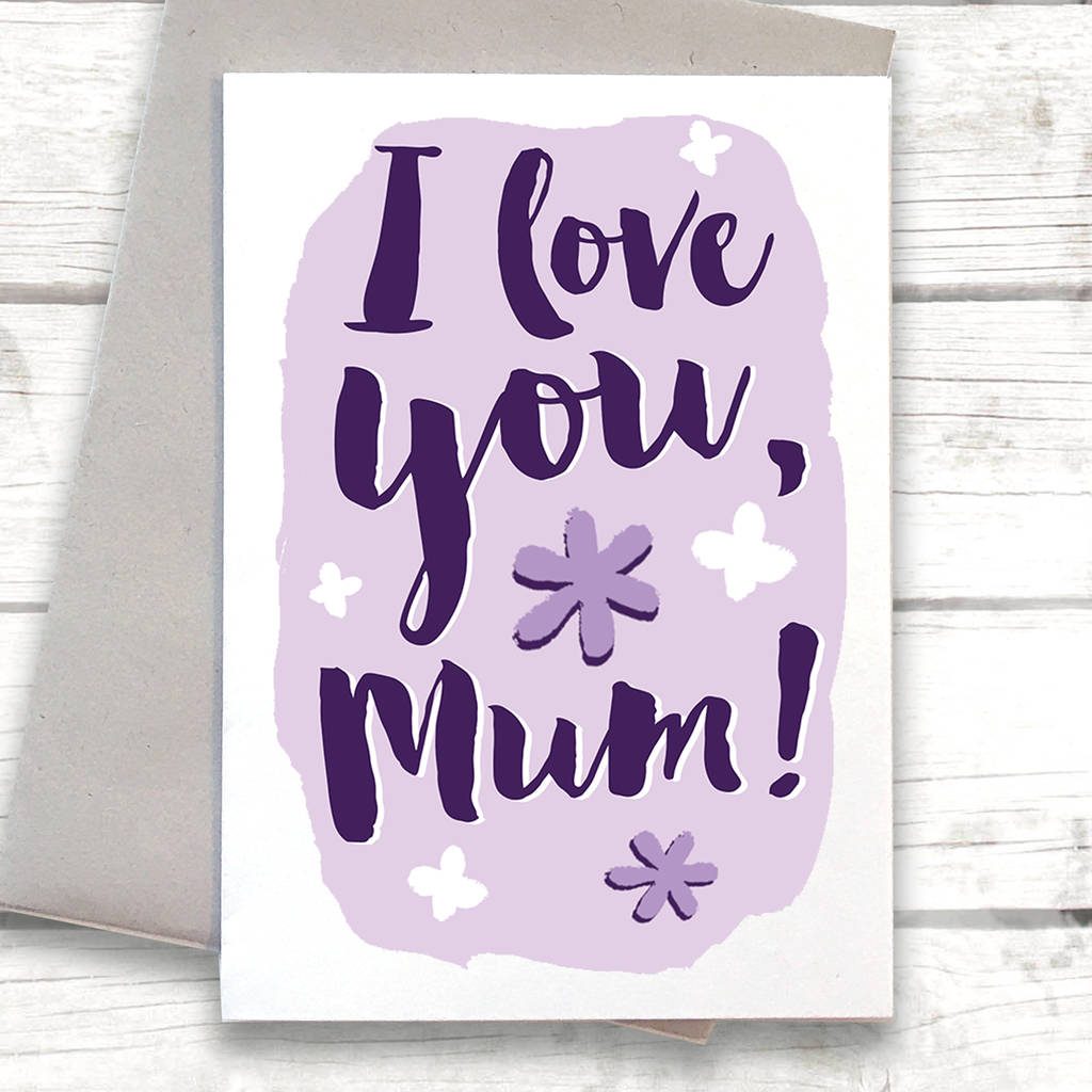 I Love You Mum Mother S Day Card By Alexia Claire Notonthehighstreet Com