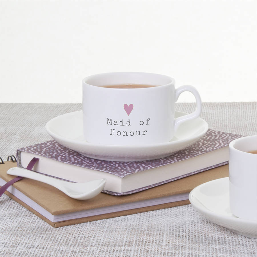 Maid Of Honour Teacup And Saucer Wedding Gift By Slice Pie Maid Of Honour Teacup And Saucer Wedding Gift