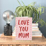 Love You Mum Pink Mother's Day Card, thumbnail 1 of 3