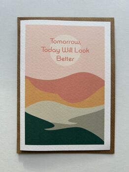 Tomorrow, Today Will Look Better Positivity Card, 2 of 3