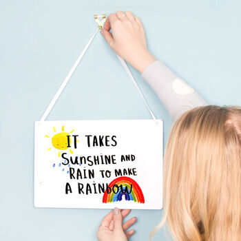 'Takes Sunshine And Rain To Make A Rainbow' Sign, 2 of 6