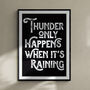 Thunder Only Happens When It's Raining Quote Art Print, thumbnail 1 of 5