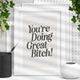You're Doing Great Bitch Motivational Print, thumbnail 1 of 2