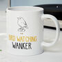 Novelty Funny And Rude 'Bird Watching Wanker' Gift Mug, Bird Watcher Birthday Present, thumbnail 1 of 4