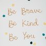 'Be Brave, Be Kind, Be You' Wire Sign, thumbnail 2 of 8