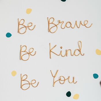 'Be Brave, Be Kind, Be You' Wire Sign, 2 of 8