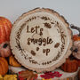 Autumn Wood Slice Decoration, Let’s Snuggle Up Sign, thumbnail 3 of 5