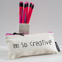 'I'm So Creative' Pencil Case, thumbnail 2 of 3