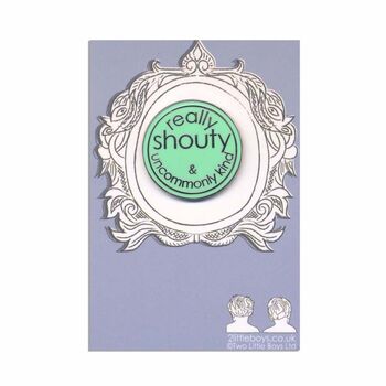 Really Shouty And Uncommonly Kind Enamel Pin, 2 of 2