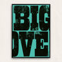 Big Love Typography Screenprint, thumbnail 9 of 9