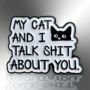 My Cat And I Talk Shit About You Enamel Pin Badge, thumbnail 3 of 8