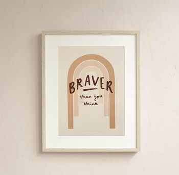 'Braver Than You Think' Empowering Typography Print, 3 of 3