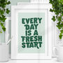 Every Day Is A Fresh Start Inspirational Print, thumbnail 1 of 2