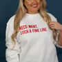 'Need, Want Such A Fine Line' Slogan Sweatshirt, thumbnail 2 of 6