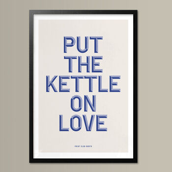 Put The Kettle On Love, Poster Print, Kitchen Wall Art, Wall Art Print, Fun Typography Print, Colourful Art, Home Decor, A5, A4, A3, A2, A1, 5 of 7