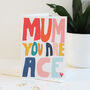 Mum You Are Ace Mother's Day Card, thumbnail 4 of 6