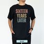 Personalised 16th Birthday For Her Funny T Shirt Sixteen Years Later Comfort Colours Unisex T Shirt, thumbnail 11 of 11